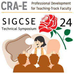 cra-e professional development for teaching track faculty SIGCSE Technical Symposium a rose with 24 next to it. a graphic with a group of people listening to someone share information